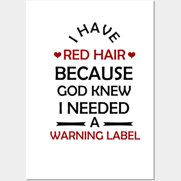 I Have Red Hair Because God Knew I Needed A Warning Label Wall Art by mjhejazy